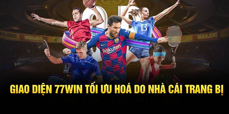 Giao diện 77WIN tối ưu hoá do nhà cái trang bị